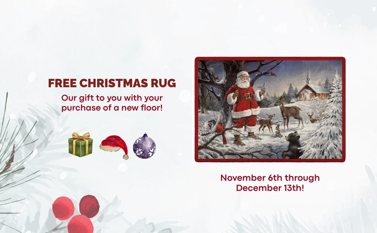 Free Christmas rug with a purchase of a new floor! Now from Nov 6- Dec 13